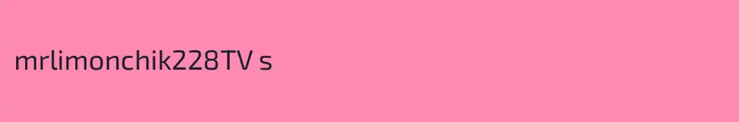 mrlimonchik228TV s